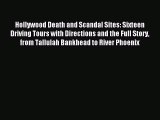 Read Hollywood Death and Scandal Sites: Sixteen Driving Tours with Directions and the Full