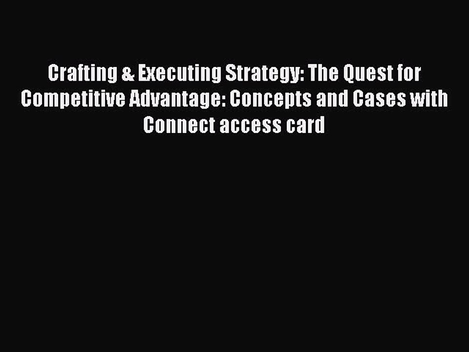 Read Crafting & Executing Strategy: The Quest for Competitive Advantage: Concepts and Cases