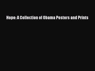 PDF Hope: A Collection of Obama Posters and Prints  EBook