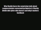 Read Who Really Cares the surprising truth about compassionate conservatism America's Charity