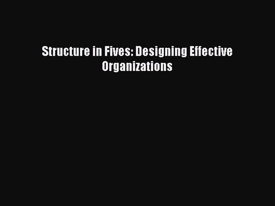 Download Structure in Fives: Designing Effective Organizations Ebook Online