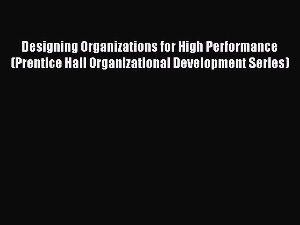 Read Designing Organizations for High Performance (Prentice Hall Organizational Development