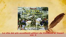 Download  Le vite dei più eccellenti pittori da Cimabue al Vasari vol 2  EBook