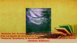 PDF  Notizie De Professori Del Disegno Da Cimabue in Qua Per Le Quali Si Dimostra Come E Per  Read Online