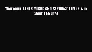 Download Theremin: ETHER MUSIC AND ESPIONAGE (Music in American Life) Free Books