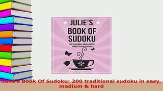 Download  Julies Book Of Sudoku 200 traditional sudoku in easy medium  hard Free Books