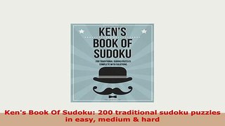 Download  Kens Book Of Sudoku 200 traditional sudoku puzzles in easy medium  hard Free Books