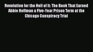 Download Revolution for the Hell of It: The Book That Earned Abbie Hoffman a Five-Year Prison