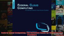 DOWNLOAD PDF  Federal Cloud Computing The Definitive Guide for Cloud Service Providers FULL FREE