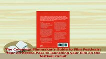 Read  The Complete Filmmakers Guide to Film Festivals Your All Access Pass to launching your Ebook Free