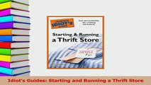 Read  Idiots Guides Starting and Running a Thrift Store Ebook Free