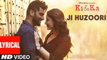 JI HUZOORI Lyrical Video Song | KI & KA | Arjun Kapoor, Kareena Kapoor | Mithoon | Movie song
