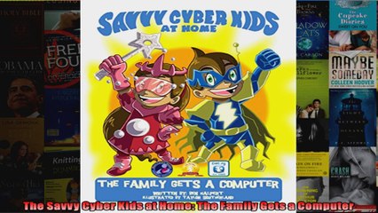 DOWNLOAD PDF  The Savvy Cyber Kids at Home The Family Gets a Computer FULL FREE
