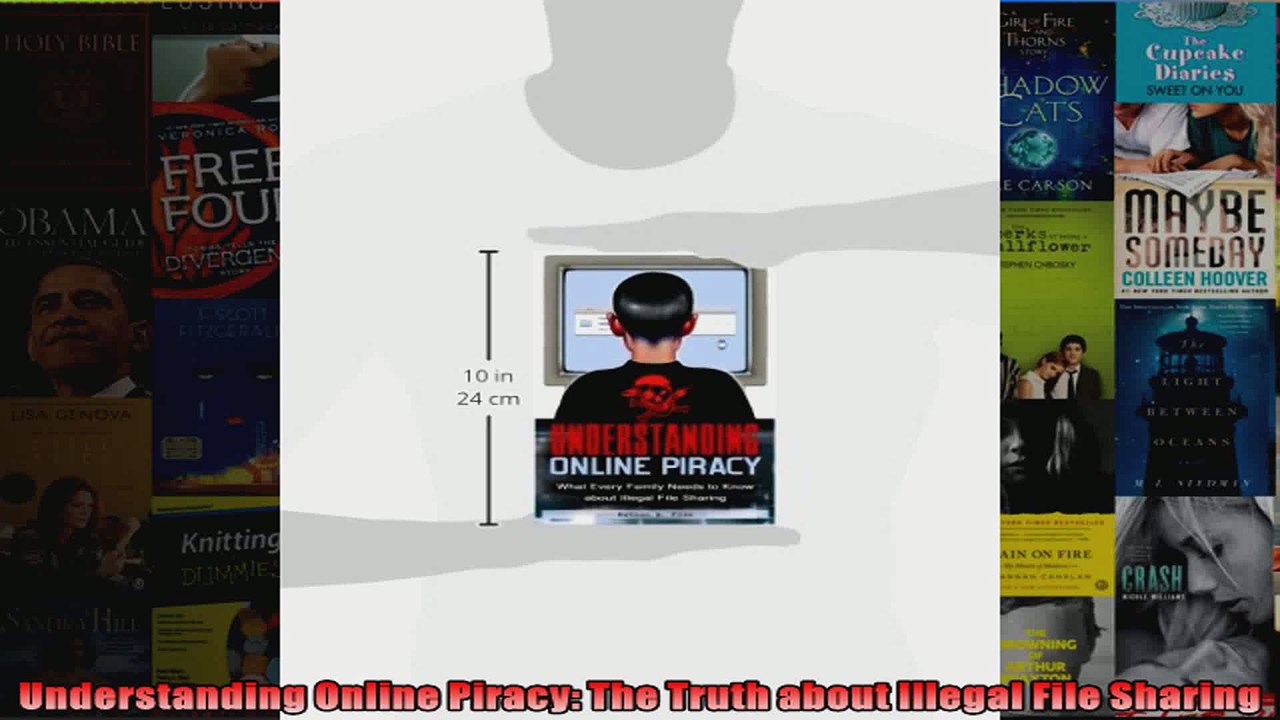 DOWNLOAD PDF  Understanding Online Piracy The Truth about Illegal File Sharing FULL FREE