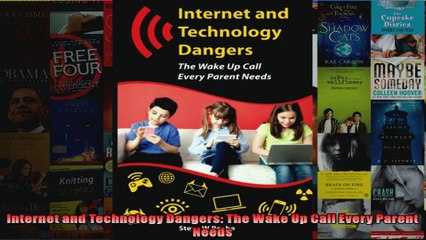 DOWNLOAD PDF  Internet and Technology Dangers The Wake Up Call Every Parent Needs FULL FREE