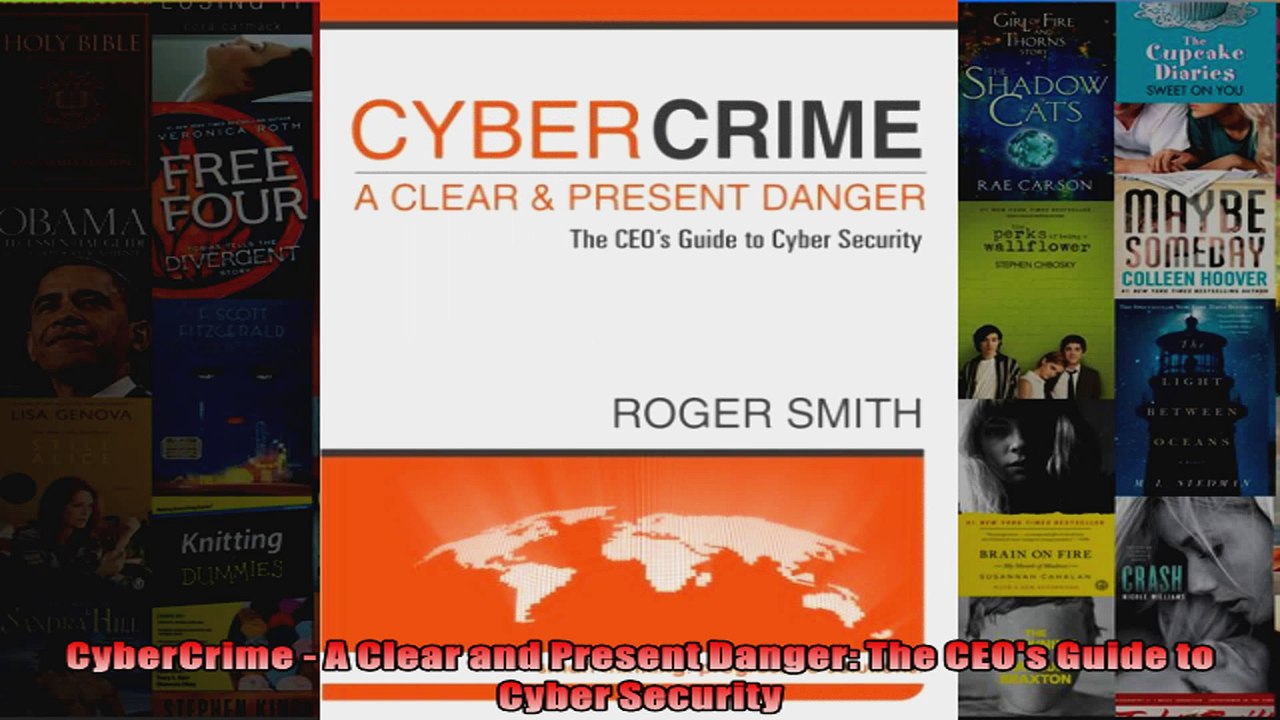 DOWNLOAD PDF  CyberCrime  A Clear and Present Danger The CEOs Guide to Cyber Security FULL FREE