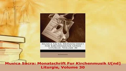 PDF  Musica Sacra Monatschrift Fur Kirchenmusik Und Liturgie Volume 30 Read Full Ebook
