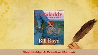 Download  Stepdaddy A Creative Memoir  Read Online