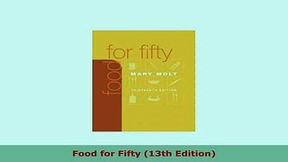 PDF  Food for Fifty 13th Edition Read Full Ebook