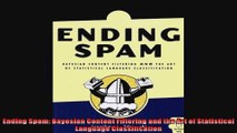 DOWNLOAD PDF  Ending Spam Bayesian Content Filtering and the Art of Statistical Language Classification FULL FREE
