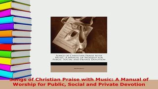 PDF  Songs of Christian Praise with Music A Manual of Worship for Public Social and Private PDF Book Free