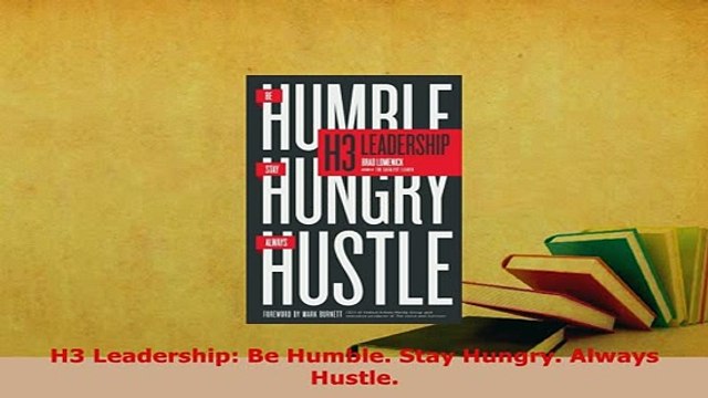 PDF H3 Leadership Be Humble Stay Hungry Always Hustle Download Online