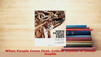 PDF  When People Come First Critical Studies in Global Health Free Books