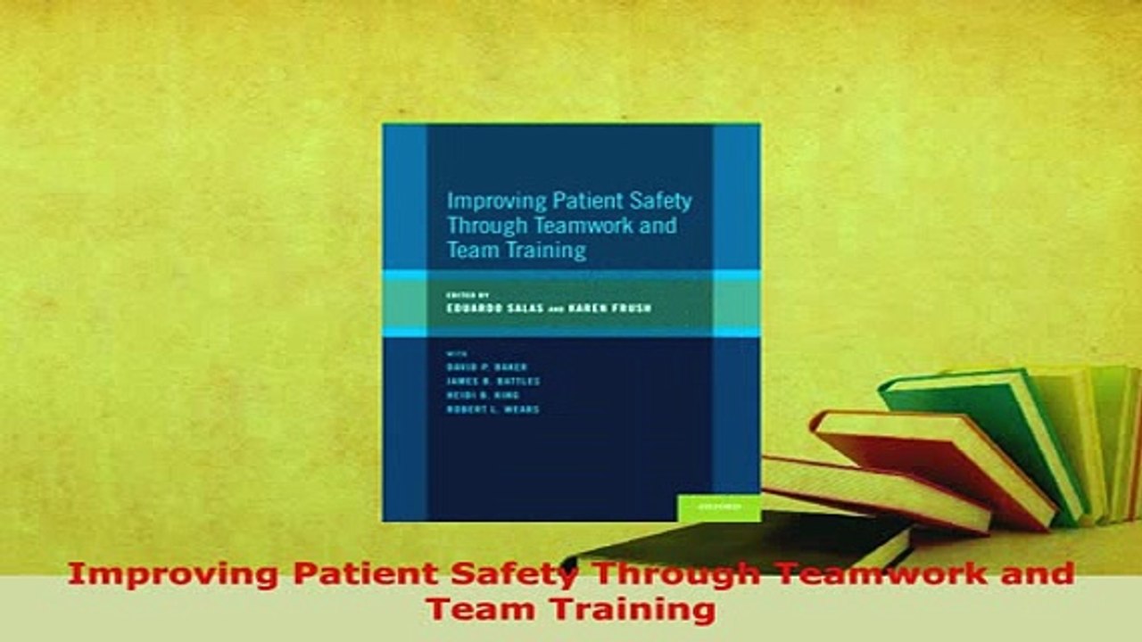 PDF  Improving Patient Safety Through Teamwork and Team Training Free Books