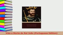 PDF  Vida e Morte do Rei João Portuguese Edition Read Online