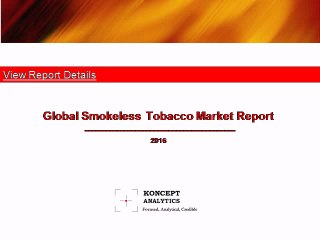 Global Smokeless Tobacco Market Report: 2016 Edition - New Report by Koncept Analytics