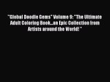 [PDF] Global Doodle Gems Volume 9: The Ultimate Adult Coloring Book...an Epic Collection from
