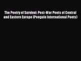 Read The Poetry of Survival: Post-War Poets of Central and Eastern Europe (Penguin International