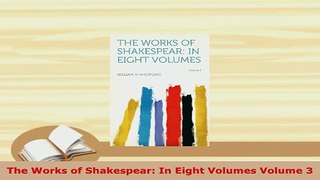 Download  The Works of Shakespear In Eight Volumes Volume 3 Free Books