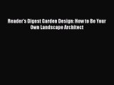 [PDF] Reader's Digest Garden Design: How to Be Your Own Landscape Architect [Read] Full Ebook