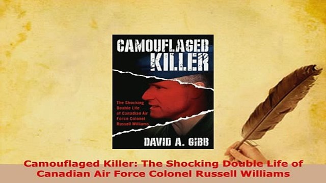 PDF Camouflaged Killer The Shocking Double Life of Canadian Air Force Colonel Russell EBook