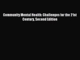 Read Community Mental Health: Challenges for the 21st Century Second Edition Ebook Free