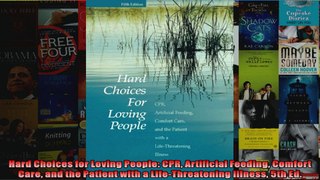 Hard Choices for Loving People CPR Artificial Feeding Comfort Care and the Patient with a