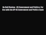 Download No Bull Review - US Government and Politics: For Use with the AP US Government and