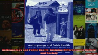 Anthropology and Public Health Bridging Differences in Culture and Society