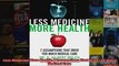 Less Medicine More Health 7 Assumptions That Drive Too Much Medical Care