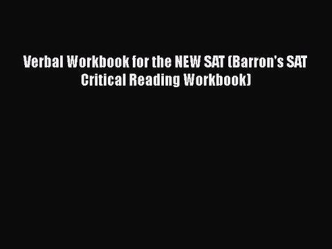 PDF Verbal Workbook for the NEW SAT (Barron's SAT Critical Reading Workbook) EBook