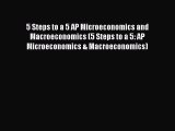 Download 5 Steps to a 5 AP Microeconomics and Macroeconomics (5 Steps to a 5: AP Microeconomics
