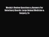 PDF Mosby's Review Questions & Answers For Veterinary Boards: Large Animal Medicine & Surgery