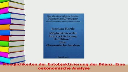 Read  Moeglichkeiten der Entobjektivierung der Bilanz Eine oekonomische Analyse Ebook Free