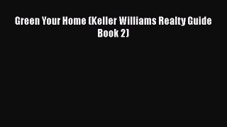 [PDF] Green Your Home (Keller Williams Realty Guide Book 2) [Read] Online