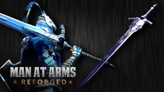 Dark Souls III Great Sword of Artorias - MAN AT ARMS: REFORGED