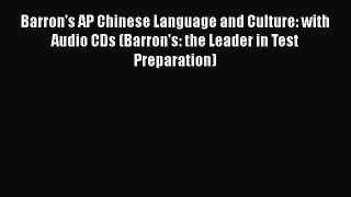 Download Barron's AP Chinese Language and Culture: with Audio CDs (Barron's: the Leader in