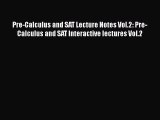 Download Pre-Calculus and SAT Lecture Notes Vol.2: Pre-Calculus and SAT Interactive lectures