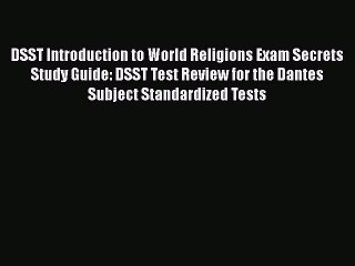 PDF DSST Introduction to World Religions Exam Secrets Study Guide: DSST Test Review for the