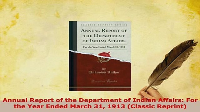 Download Annual Report of the Department of Indian Affairs For the Year Ended March 31 1913 PDF Free